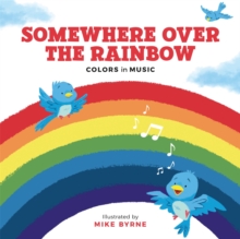 Somewhere Over the Rainbow : Colours in Music, Hardback Book Somewhere Over the Rainbow : Colours in Music, Hardback Book