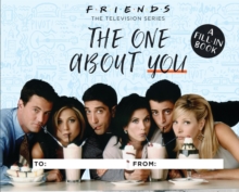 Friends: The One About You : A Fill-In Book