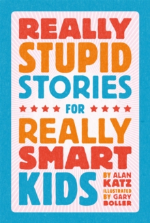Really Stupid Stories for Really Smart Kids, Hardback Book Really Stupid Stories for Really Smart Kids, Hardback Book