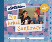 Parks and Recreation: You Perfect Sunflower : A Fill-In Book