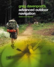 Greg Davenport's Advanced Outdoor Navigation : Basics And Beyond