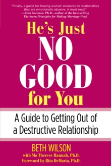He's Just No Good for You : A Guide To Getting Out Of A Destructive Relationship, Paperback / softback Book He's Just No Good for You : A Guide To Getting Out Of A Destructive Relationship, Paperback / softback Book
