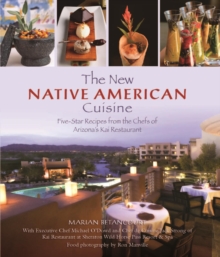 New Native American Cuisine : Five-Star Recipes from the Chefs of Arizona's Kai Restaurant