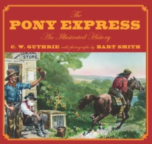 Pony Express : An Illustrated History