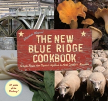 New Blue Ridge Cookbook : Authentic Recipes from Virginia's Highlands to North Carolina's Mountains