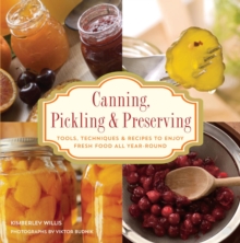 Knack Canning, Pickling & Preserving : Tools, Techniques & Recipes to Enjoy Fresh Food All Year-Round