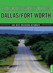 Quick Escapes(R) From Dallas/Fort Worth : The Best Weekend Getaways