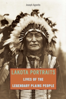 Lakota Portraits : Lives of the Legendary Plains People