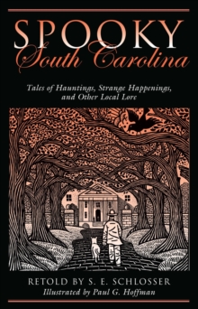 Spooky South Carolina : Tales of Hauntings, Strange Happenings, and Other Local Lore