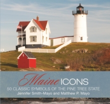 Maine Icons : 50 Classic Symbols of the Pine Tree State