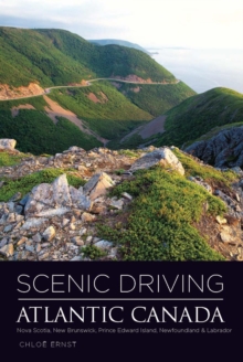 Scenic Driving Atlantic Canada : Nova Scotia, New Brunswick, Prince Edward Island, Newfoundland & Labrador