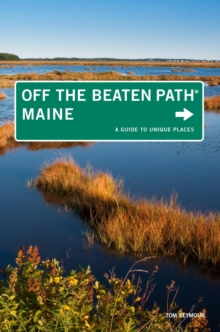 Maine Off the Beaten Path(R) : A Guide to Unique Places