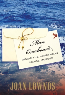 Man Overboard : Inside the Honeymoon Cruise Murder