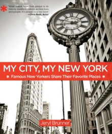 My City, My New York : Famous New Yorkers Share Their Favorite Places