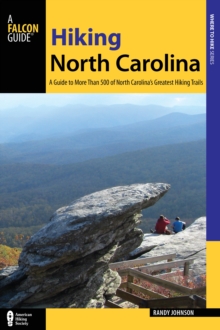 Hiking North Carolina : A Guide to More Than 500 of North Carolina's Greatest Hiking Trails, Paperback / softback Book Hiking North Carolina : A Guide to More Than 500 of North Carolina's Greatest Hiking Trails, Paperback / softback Book
