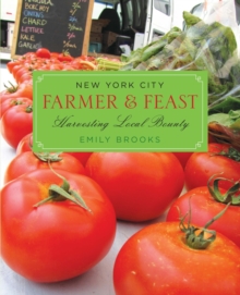 New York City Farmer & Feast : Harvesting Local Bounty