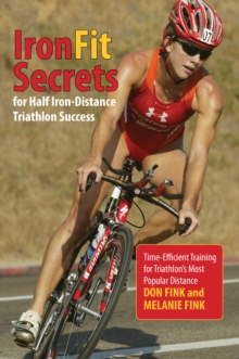 IronFit Secrets for Half Iron-Distance Triathlon Success : Time-Efficient Training For Triathlon's Most Popular Distance