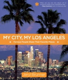 My City, My Los Angeles : Famous People Share Their Favorite Places