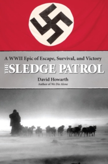 Sledge Patrol : A WWII Epic of Escape, Survival, and Victory