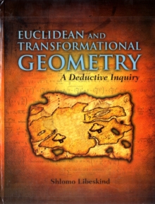 Euclidean and Transformational Geometry: A Deductive Inquiry, Hardback Book Euclidean and Transformational Geometry: A Deductive Inquiry, Hardback Book
