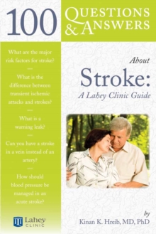 100 Questions & Answers About Stroke: A Lahey Clinic Guide, Paperback / softback Book 100 Questions & Answers About Stroke: A Lahey Clinic Guide, Paperback / softback Book