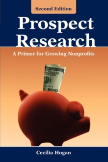 Prospect Research: A Primer for Growing Nonprofits : A Primer for Growing Nonprofits