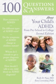 100 Questions & Answers About Your Child's ADHD: Preschool To College, Paperback / softback Book 100 Questions & Answers About Your Child's ADHD: Preschool To College, Paperback / softback Book