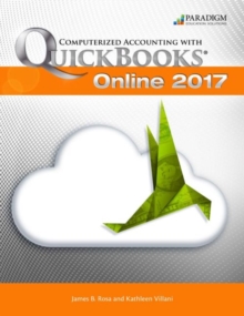 Computerized Accounting with Quickbooks 2017 : Text with eBook and Intuit software, Paperback / softback Book Computerized Accounting with Quickbooks 2017 : Text with eBook and Intuit software, Paperback / softback Book