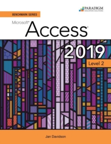 Benchmark Series: Microsoft Access 2019 Level 2 : Text + Review and Assessments Workbook