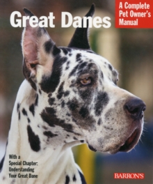Great Danes : A Complete Pet Owner's Manual, Paperback / softback Book Great Danes : A Complete Pet Owner's Manual, Paperback / softback Book