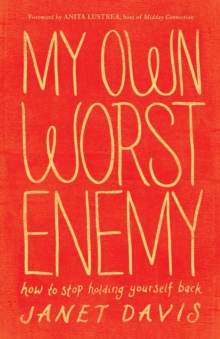 My Own Worst Enemy : How to Stop Holding Yourself Back, Paperback / softback Book My Own Worst Enemy : How to Stop Holding Yourself Back, Paperback / softback Book