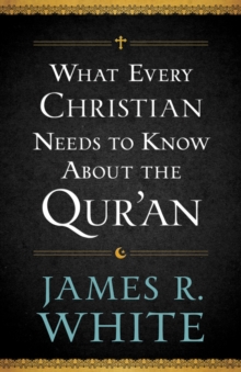 What Every Christian Needs to Know About the Qur`an