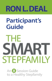 The Smart Stepfamily Participant's Guide : An 8-Session Guide to a Healthy Stepfamily, Paperback / softback Book The Smart Stepfamily Participant's Guide : An 8-Session Guide to a Healthy Stepfamily, Paperback / softback Book