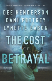 The Cost Of Betrayal Three Romantic Suspense Novellas