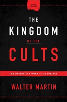 The Kingdom of the Cults  The Definitive Work on the Subject