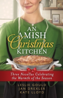 An Amish Christmas Kitchen : Three Novellas Celebrating the Warmth of the Season, Paperback / softback Book An Amish Christmas Kitchen : Three Novellas Celebrating the Warmth of the Season, Paperback / softback Book