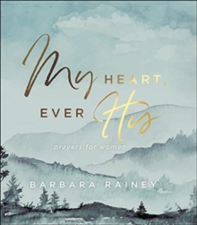 My Heart, Ever His : Prayers for Women, Hardback Book My Heart, Ever His : Prayers for Women, Hardback Book