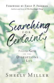 Searching for Certainty : Finding God in the Disruptions of Life