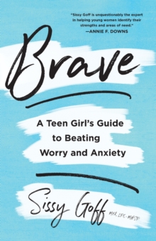 Brave - A Teen Girl`s Guide to Beating Worry and Anxiety