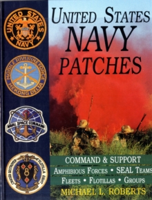 United States Navy Patches Series : Volume IV: Amphibious Forces, SEAL Teams, Fleets, Flotillas, Groups, Hardback Book United States Navy Patches Series : Volume IV: Amphibious Forces, SEAL Teams, Fleets, Flotillas, Groups, Hardback Book