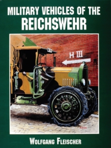Military Vehicles of the Reichswehr, Paperback / softback Book Military Vehicles of the Reichswehr, Paperback / softback Book
