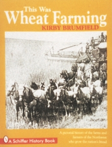 This Was Wheat Farming, Paperback / softback Book This Was Wheat Farming, Paperback / softback Book