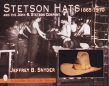 Stetson Hats & The John B. Stetson Company : 1865-1970