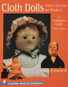 Cloth Dolls, from Ancient to Modern : A Collector's Guide, Paperback / softback Book Cloth Dolls, from Ancient to Modern : A Collector's Guide, Paperback / softback Book
