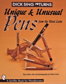 Dick Sing ReTurns : Unique and Unusual Pens from the Wood Lathe, Paperback Book Dick Sing ReTurns : Unique and Unusual Pens from the Wood Lathe, Paperback Book