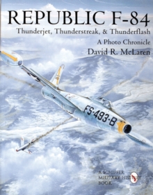 Republic F-84 : Thunderjet, Thunderstreak, & Thunderflash/A Photo Chronicle, Paperback Book Republic F-84 : Thunderjet, Thunderstreak, & Thunderflash/A Photo Chronicle, Paperback Book