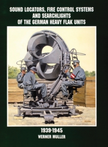 Sound Locators, Fire Control Systems and Searchlights of the German Heavy Flak Units 1939-1945, Paperback Book Sound Locators, Fire Control Systems and Searchlights of the German Heavy Flak Units 1939-1945, Paperback Book