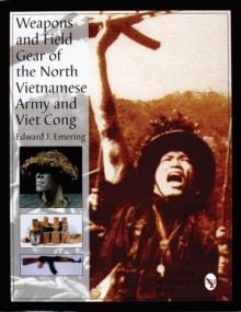Weapons and Field Gear of the North Vietnamese Army and Viet Cong, Hardback Book Weapons and Field Gear of the North Vietnamese Army and Viet Cong, Hardback Book