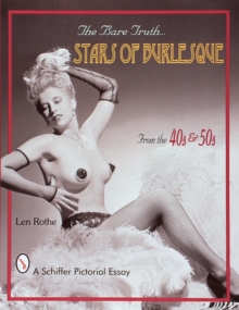 The Bare Truth : Stars of Burlesque in the '40s and '50s, Paperback Book The Bare Truth : Stars of Burlesque in the '40s and '50s, Paperback Book