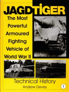 Jagdtiger : The Most Powerful Armoured Fighting Vehicle of World War II: TECHNICAL HISTORY